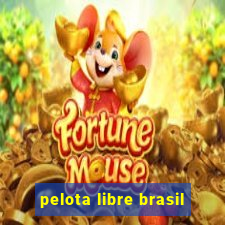 pelota libre brasil